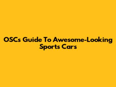 OSC's Guide To Awesome-Looking Sports Cars