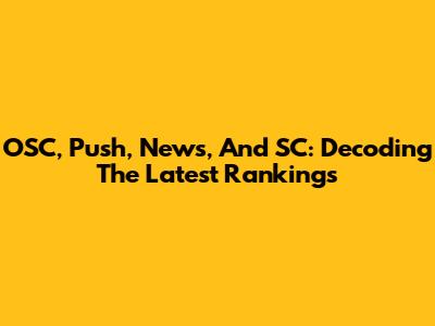 OSC, Push, News, And SC: Decoding The Latest Rankings
