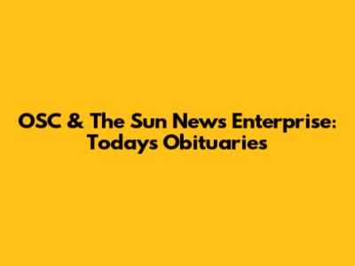 OSC & The Sun News Enterprise: Today's Obituaries