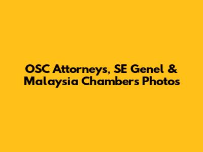 OSC Attorneys, SE Genel & Malaysia Chambers Photos