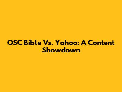 OSC Bible Vs. Yahoo: A Content Showdown