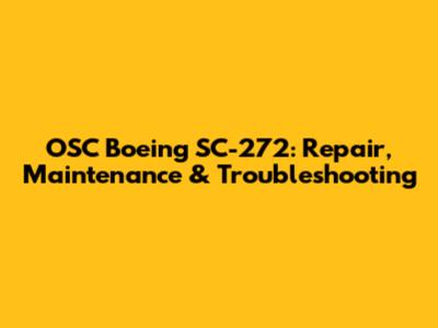 OSC Boeing SC-272: Repair, Maintenance & Troubleshooting