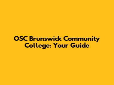 OSC Brunswick Community College: Your Guide
