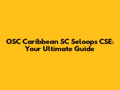 OSC Caribbean SC Seloops CSE: Your Ultimate Guide