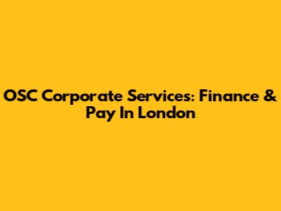 OSC Corporate Services: Finance & Pay In London