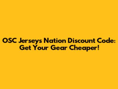 OSC Jerseys Nation Discount Code: Get Your Gear Cheaper!