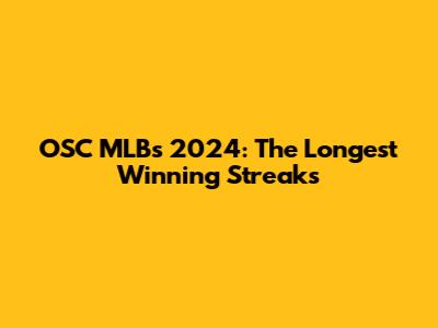 OSC MLB's 2024: The Longest Winning Streaks