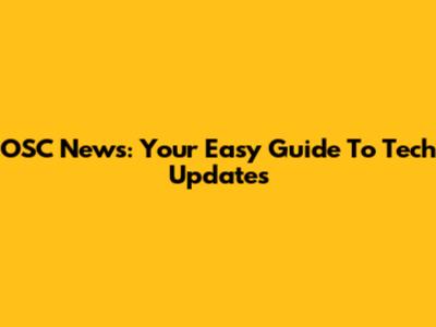 OSC News: Your Easy Guide To Tech Updates