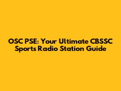 OSC PSE: Your Ultimate CBSSC Sports Radio Station Guide