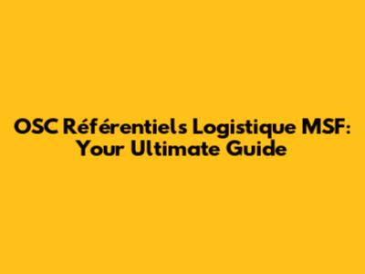 OSC Référentiels Logistique MSF: Your Ultimate Guide