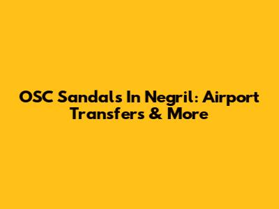 OSC Sandals In Negril: Airport Transfers & More