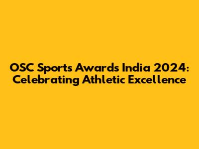 OSC Sports Awards India 2024: Celebrating Athletic Excellence