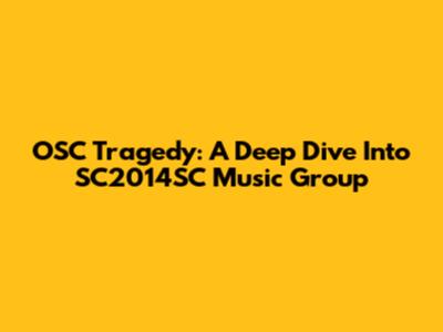 OSC Tragedy: A Deep Dive Into SC2014SC Music Group