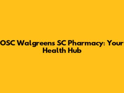 OSC Walgreens SC Pharmacy: Your Health Hub