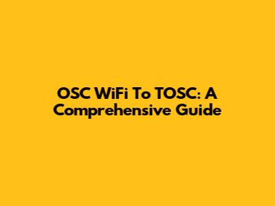 OSC WiFi To TOSC: A Comprehensive Guide