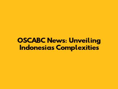 OSCABC News: Unveiling Indonesia's Complexities