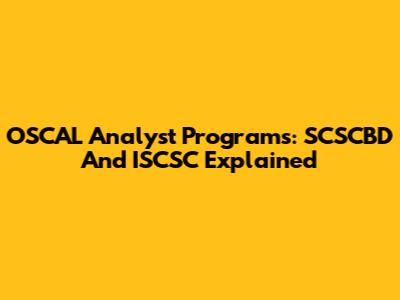 OSCAL Analyst Programs: SCSCBD And ISCSC Explained