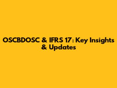 OSCBDOSC & IFRS 17: Key Insights & Updates