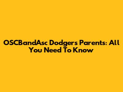 OSCBandAsc Dodgers Parents: All You Need To Know