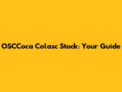 OSCCoca Colasc Stock: Your Guide