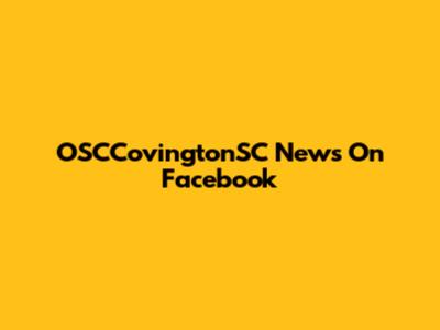 OSCCovingtonSC News On Facebook