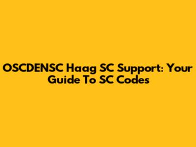 OSCDENSC Haag SC Support: Your Guide To SC Codes
