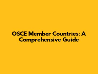 OSCE Member Countries: A Comprehensive Guide
