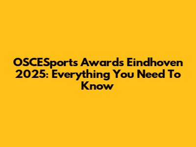 OSCESports Awards Eindhoven 2025: Everything You Need To Know