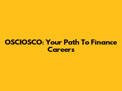 OSCIOSCO: Your Path To Finance Careers