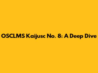 OSCLMS Kaijusc No. 8: A Deep Dive