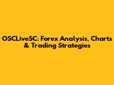 OSCLiveSC: Forex Analysis, Charts & Trading Strategies