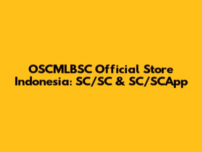 OSCMLBSC Official Store Indonesia: SC/SC & SC/SCApp