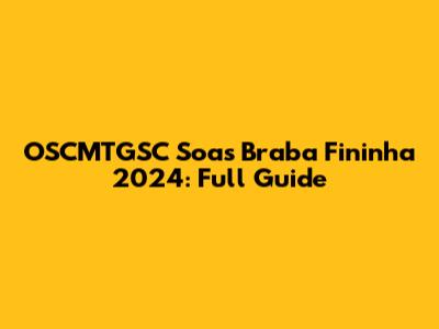 OSCMTGSC Soas Braba Fininha 2024: Full Guide