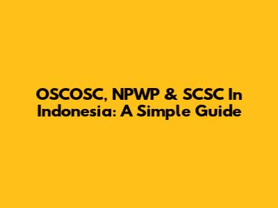 OSCOSC, NPWP & SCSC In Indonesia: A Simple Guide