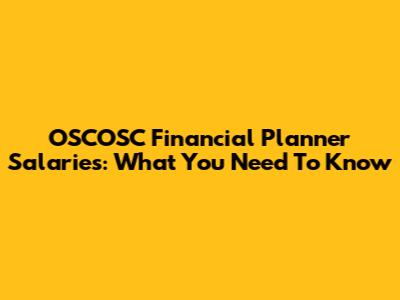 OSCOSC Financial Planner Salaries: What You Need To Know