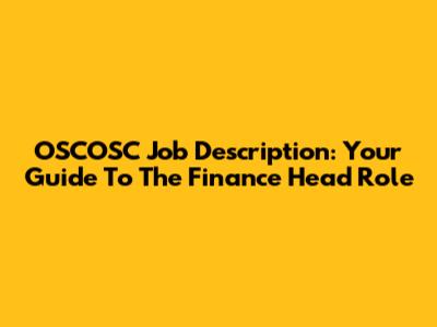 OSCOSC Job Description: Your Guide To The Finance Head Role