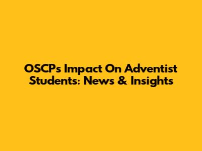 OSCP's Impact On Adventist Students: News & Insights