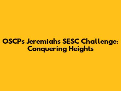 OSCP's Jeremiah's SESC Challenge: Conquering Heights