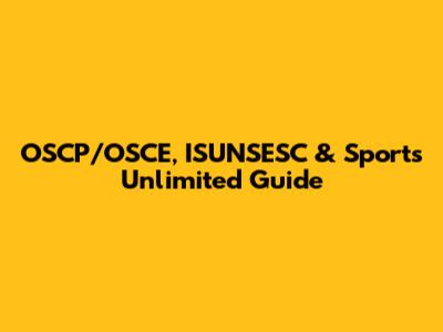 OSCP/OSCE, ISUNSESC & Sports Unlimited Guide