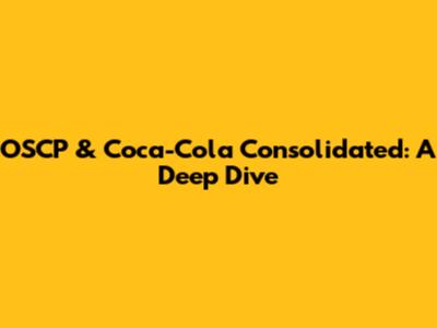 OSCP & Coca-Cola Consolidated: A Deep Dive