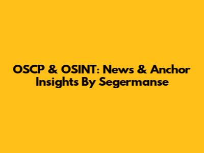 OSCP & OSINT: News & Anchor Insights By Segermanse