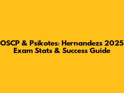 OSCP & Psikotes: Hernandez's 2025 Exam Stats & Success Guide