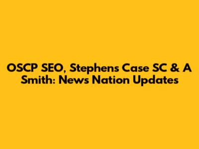 OSCP SEO, Stephens Case SC & A Smith: News Nation Updates