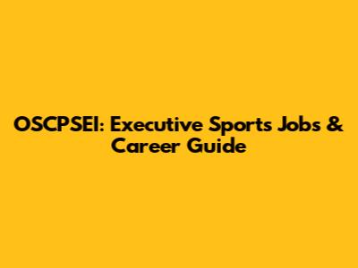 OSCPSEI: Executive Sports Jobs & Career Guide