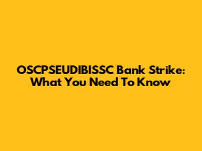 OSCPSEUDIBISSC Bank Strike: What You Need To Know