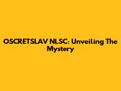 OSCRETSLAV NLSC: Unveiling The Mystery