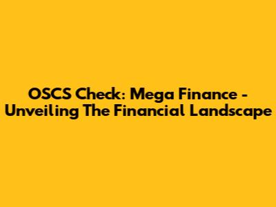 OSCS Check: Mega Finance - Unveiling The Financial Landscape