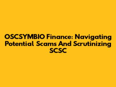 OSCSYMBIO Finance: Navigating Potential Scams And Scrutinizing SCSC
