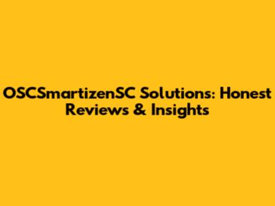 OSCSmartizenSC Solutions: Honest Reviews & Insights