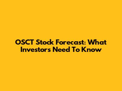 OSCT Stock Forecast: What Investors Need To Know